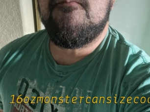 16ozmonstercansizecock