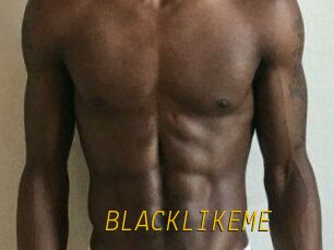 BLACKLIKEME