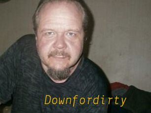Downfordirty