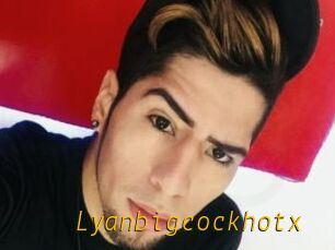 Lyanbigcockhotx