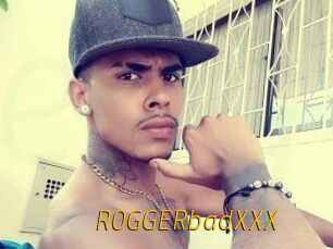 ROGGERbadXXX