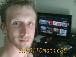 ShyOTTOmatic85