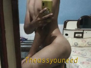 Theassyouneed