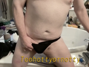 Toohottyornotty
