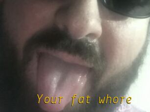 Your_fat_whore